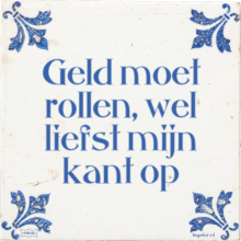 Geld moet rollen, wel liefst mijn kant op - 8 keer bekeken