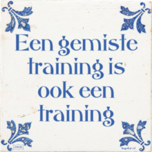 Een gemiste training is ook een training - 9 keer bekeken