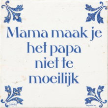 Mama maak je het papa niet te moeilijk - 10 keer bekeken