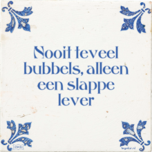 Nooit teveel bubbels, alleen een slappe lever - 6 keer bekeken
