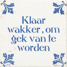 Klaar wakker , om gek van te worden - 7 keer bekeken