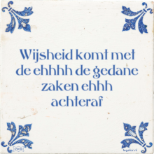 Wijsheid komt met de ehhhh de gedane zaken ehhh achteraf - 4 keer bekeken