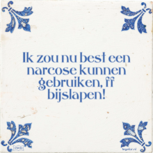 Ik zou nu best een narcose kunnen gebruiken, ff bijslapen! - 6 keer bekeken
