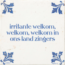irritante welkom, welkom, welkom in ons land zingers - 1 keer bekeken