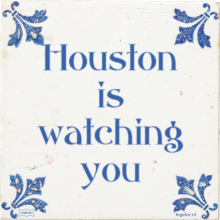 Houston is watching you - 2 keer bekeken