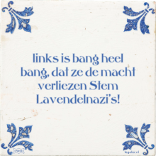 links is bang heel bang, dat ze de macht verliezen Stem Lavendelnazi's! - 2 keer bekeken