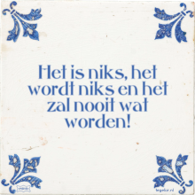 Het is niks, het wordt niks en het zal nooit wat worden! - 47 keer bekeken