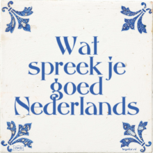 Wat spreek je goed Nederlands - 76 keer bekeken
