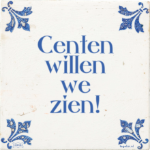 Centen willen we zien! - 39 keer bekeken