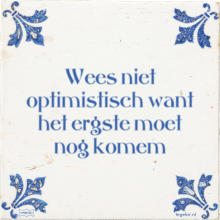 Wees niet optimistisch want het ergste moet nog komem - 41 keer bekeken