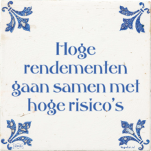 Hoge rendementen gaan samen met hoge risico's - 42 keer bekeken