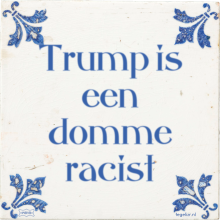 Trump is een domme racist - 175 keer bekeken