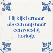 Hij kijkt ernaar als een aap naar een roestig horloge - 120 keer bekeken