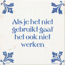 Als je het niet gebruikt gaat het ook niet werken - 111 keer bekeken