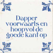 Dapper voorwaarts en hoopvol de goede kant op - 119 keer bekeken