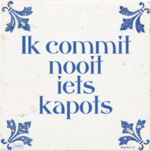 Ik commit nooit iets kapots - 1 keer bekeken