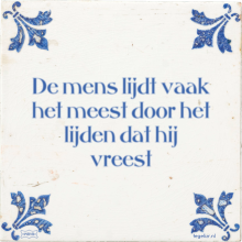 De mens lijdt vaak het meest door het lijden dat hij vreest - 31 keer bekeken