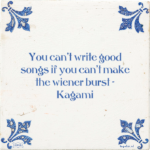 You can't write good songs if you can't make the wiener burst - Kagami - 3 keer bekeken