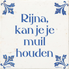 Rijna, kan je je muil houden - 3 keer bekeken