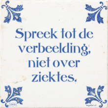 Spreek tot de verbeelding, niet over ziektes. - 3 keer bekeken