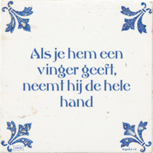 Als je hem een vinger geeft, neemt hij de hele hand - 4 keer bekeken
