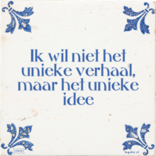 Ik wil niet het unieke verhaal, maar het unieke idee - 2 keer bekeken