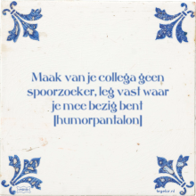 Maak van je collega geen spoorzoeker, leg vast waar je mee bezig bent humorpantalon - 65 keer bekeken