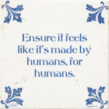 Ensure it feels like it's made by humans, for humans. - 10 keer bekeken