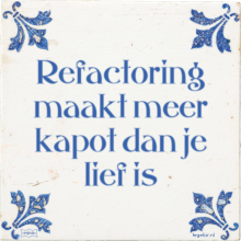 Refactoring maakt meer kapot dan je lief is - 3 keer bekeken