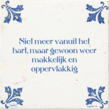 Niet meer vanuit het hart, maar gewoon weer makkelijk en oppervlakkig - 9 keer bekeken