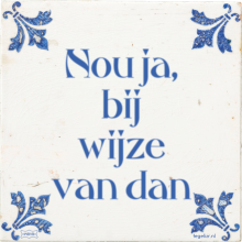 Nou ja, bij wijze van dan - 1 keer bekeken