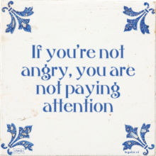 If you're not angry, you are not paying attention - 3 keer bekeken