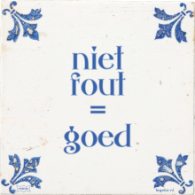 niet fout = goed - 25 keer bekeken