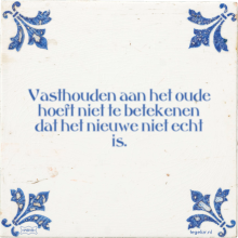 Vasthouden aan het oude hoeft niet te betekenen dat het nieuwe niet echt is. - 18 keer bekeken
