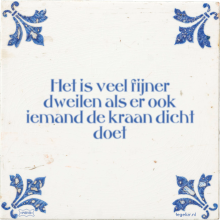 Het is veel fijner dweilen als er ook iemand de kraan dicht doet - 48 keer bekeken